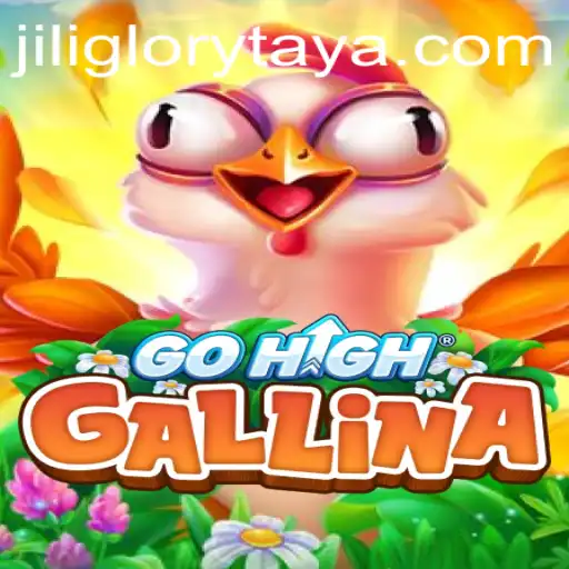 Discover the Exciting World of GoHighGallina: Your Gateway to JILI GLORY